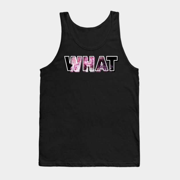 What? Tank Top by Studio Lockhart